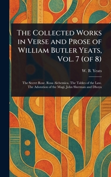 Hardcover The Collected Works in Verse and Prose of William Butler Yeats, Vol. 7 (of 8) Book