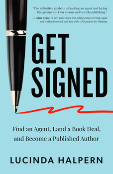 Paperback Get Signed: Find an Agent, Land a Book Deal, and Become a Published Author Book