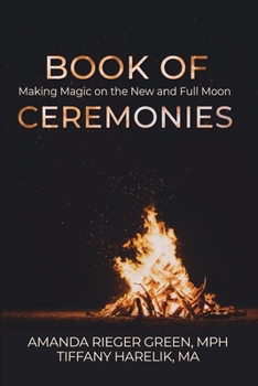 Paperback Book of Ceremonies: Making Magic on the New and Full Moons Book