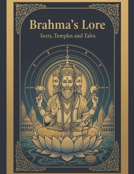 Paperback Brahma's Lore: Texts, Temples, and Tales Book