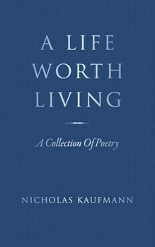 Paperback A Life Worth Living: A Collection Of Poetry Book