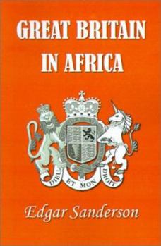 Paperback Great Britain in Africa: The History of Colonial Expansion Book