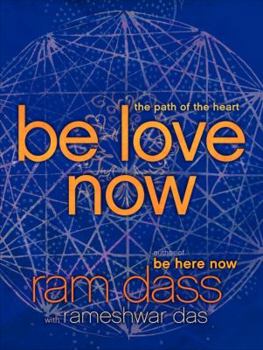 Paperback Be Love Now: The Path of the Heart Book
