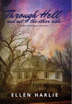 Paperback Through Hell and out the other side: Stories of a Therapeutic Foster Mom Book