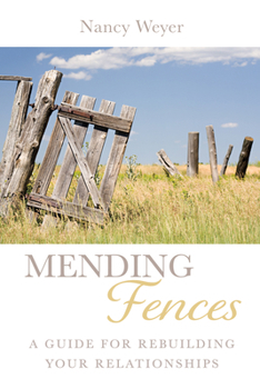 Paperback Mending Fences: A Guide for Rebuilding Your Relationships Book