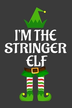 Paperback I'm The Stringer ELF: Funny Christmas Present For Stringer . Stringer Gift Journal for Writing, College Ruled Size 6" x 9", 100 Page. This N Book