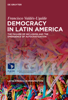 Hardcover Democracy in Latin America: The Failure of Inclusion and the Emergence of Autocratization Book