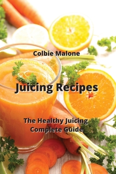 Paperback Juicing Recipes: The Healthy Juicing Complete Guide Book