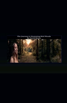 The Journey to Humming Bird Woods