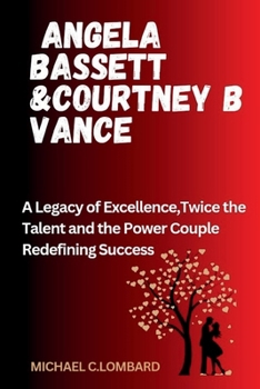 Paperback Angela Bassett &Courtney B Vance: A Legacy of Excellence, Twice the Talent and the Power Couple Redefining Success Book