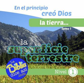 En el principio creó Dios la tierra...la superficie terrestre (Spanish Edition)