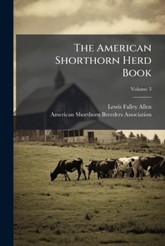 Paperback The American Shorthorn Herd Book; Volume 3 Book