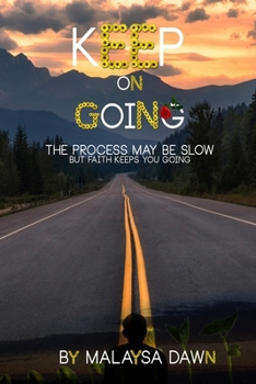 Paperback Keep on Going: The Process May Be Slow But Faith Keeps You Going Book