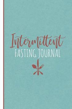 Paperback Intermittent Fasting Journal: An Intermittent Fasting Logbook Book