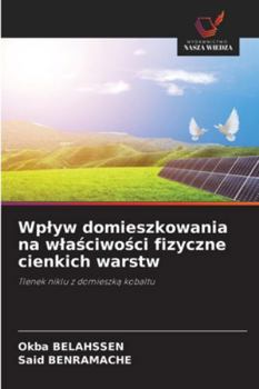 Wplyw domieszkowania na wlasciwosci fizyczne cienkich warstw (Polish Edition)