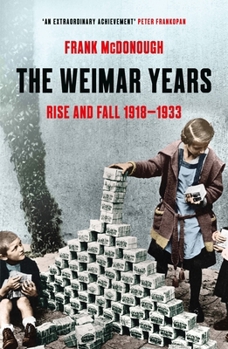 Paperback The Weimar Years: Rise and Fall 1918-1933 Book