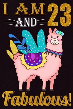 Paperback I Am 23 And Fabulous!: Happy Birthday Notebook For 23 Year Old Boy Girl / 6x9 Unique Diary / 100 Blank Lined Pages / Cute Composition Book (L Book