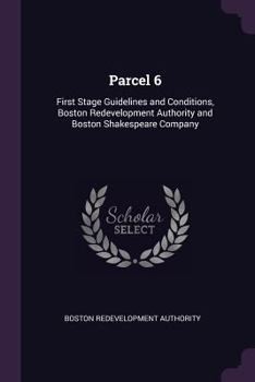 Paperback Parcel 6: First Stage Guidelines and Conditions, Boston Redevelopment Authority and Boston Shakespeare Company Book