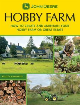 Paperback John Deere: Hobby Farm: How to Create and Maintain Your Hobby Farm or Great Estate Book
