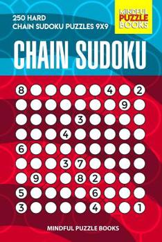 Paperback Chain Sudoku: 250 Hard Chain Sudoku Puzzles 9x9 Book
