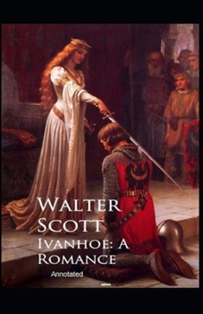 Paperback Ivanhoe, A Romance Annotated Book