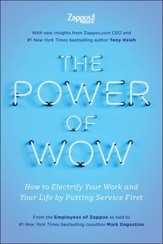Hardcover The Power of Wow: How to Electrify Your Work and Your Life by Putting Service First Book