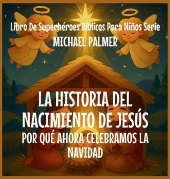 La Historia Del Nacimiento De Jesús: Por Qué Ahora Celebramos La Navidad