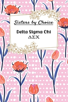 Paperback Sisters by Choice Delta Sigma Chi: Gift Planner for Greek Sororities, Sorority Sisters and Alumni Book
