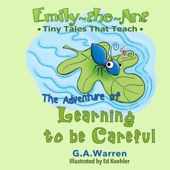 Paperback Emily-the-Ant - The Adventure of Learning to be Careful: Tiny Tales That Teach Book