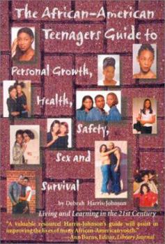 Paperback The African-American Teenagers Guide to Personal Growth, Health, Saftey, Sex and Survival: Living and Learning in the 21st Century Book