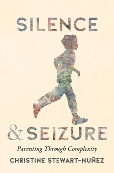 Paperback Silence and Seizure: Parenting Through Complexity Book