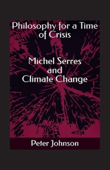Paperback Philosophy for a Time of Crisis: Michel Serres and Climate Change Book