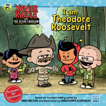 I Am Theodore Roosevelt - Book  of the Xavier Riddle and the Secret Museum