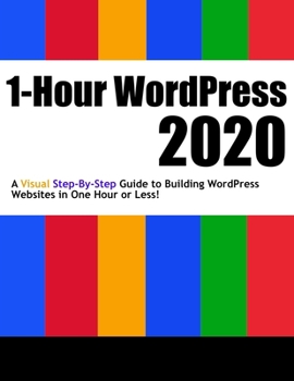 Paperback 1-Hour WordPress 2020: A visual step-by-step guide to building WordPress websites in one hour or less! Book