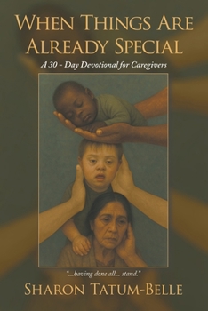 Paperback When Things Are Already Special: A 30-Day Devotional for Caregivers Book