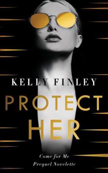 Paperback Protect Her: Prequel Novelette (Come for Me) Book