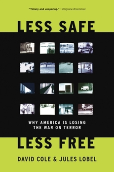 Paperback Less Safe, Less Free: Why America Is Losing the War on Terror Book