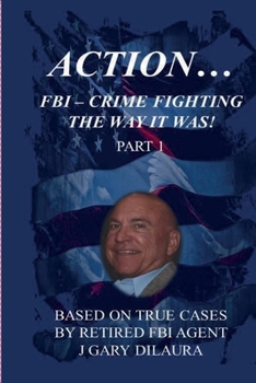 Paperback Action...: FBI - Crime Fighting the Way It Was! Part 1 Book