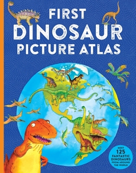 Paperback First Dinosaur Picture Atlas: Meet 125 Fantastic Dinosaurs from Around the World Book