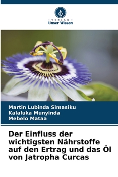 Paperback Der Einfluss der wichtigsten Nährstoffe auf den Ertrag und das Öl von Jatropha Curcas [German] Book