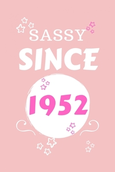 Sassy Since 1952: Perfect Gag Gift | Blank Lined Notebook Journal | 100 Pages 6" x 9" Format | Office Humour and Banter | Girls night Out | Birthday| Hen Stag Do | Anniversary | Christmas | Xmas