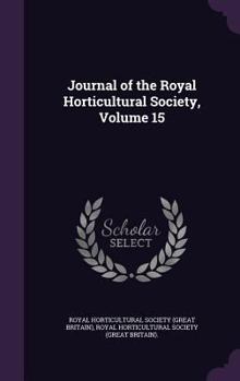 Hardcover Journal of the Royal Horticultural Society, Volume 15 Book