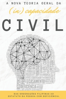 Paperback A Nova Teoria da (In) Capacidade Civil: Das Ordenações Filipinas ao Estatuto da Pessoa com Deficiência ( 101 questões comentadas) [Portuguese] Book