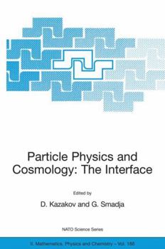 Paperback Particle Physics and Cosmology: The Interface: Proceedings of the NATO Advanced Study Institute on Particle Physics and Cosmology: The Interface Cargè Book