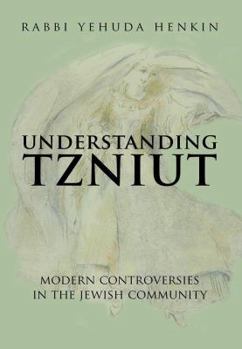 Hardcover Understanding Tzniut: Modern Controversies in the Jewish Community Book