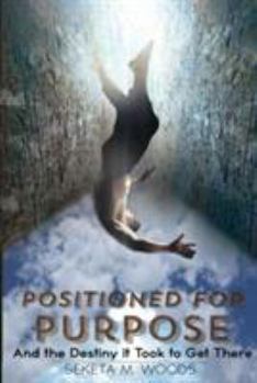 Paperback Positioned for Purpose: And The Destiny It Took To Get There Book