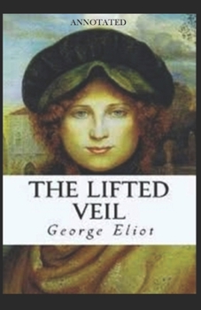 Paperback The Lifted Veil (Annotated) Book
