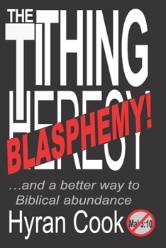 Paperback The Tithing Blasphemy: ...and a better Biblical way to Abundance. Book