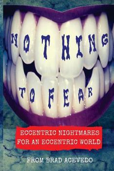Paperback Nothing to Fear: Eccentric Nightmares for an Eccentric World Book