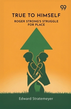 Paperback True To Himself: Roger Strong's Struggle For Place Book